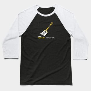 The Cold Digger Baseball T-Shirt